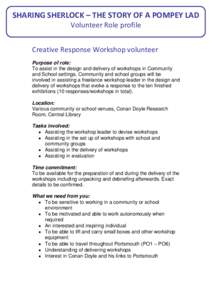 SHARING SHERLOCK – THE STORY OF A POMPEY LAD Volunteer Role profile Creative Response Workshop volunteer Purpose of role: To assist in the design and delivery of workshops in Community and School settings. Community an