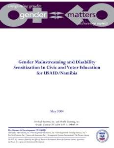 Gender Mainstreaming and Disability Sensitization In Civic and Voter Education for USAID/Namibia May 2004 DevTech Systems, Inc. and World Learning, Inc.