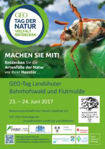 GEO-Tag Landshuter Bahnhofswald und Flutmulde 23. – 24. Juni 2017 Naturwissenschaftlicher Verein Landshut e.V. mit Unterstützung von: Umweltstation Landshut und Weiteren