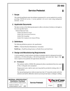 ZD 002 Service Pedestal 1 Scope This material specification states the minimum requirements for a service pedestal to be used for providing[removed]volt service. A service pedestal is for use in areas using underground e