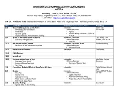 WASHINGTON COASTAL MARINE ADVISORY COUNCIL MEETING AGENDA Wednesday, October 22, 2014 9:30 am – 3:30pm Location: Grays Harbor College Library, Room 1512, 1620 Edward P. Smith Drive, Aberdeen, WA Link to Map: http://www