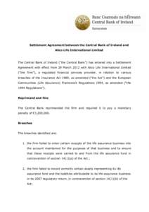 Settlement Agreement between the Central Bank of Ireland and Alico Life International Limited The Central Bank of Ireland (“the Central Bank”) has entered into a Settlement Agreement with effect from 29 March 2012 wi