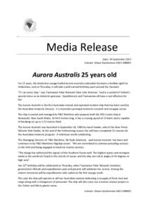 Media Release Date: 24 September 2013 Contact: Shaun Deshommes[removed]Aurora Australis 25 years old For 25 years, the distinctive orange hulled Aurora Australis icebreaker has been a familiar sight for