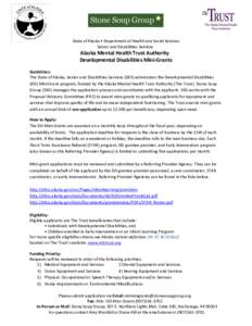 State of Alaska • Department of Health and Social Services Senior and Disabilities Services Alaska Mental Health Trust Authority Developmental Disabilities Mini-Grants Guidelines: