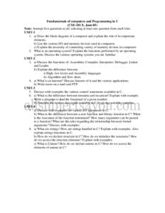 Fundamentals of computers and Programming in C (CSE-101 E, June-05) Note: Attempt five questions at all, selecting at least one question from each Unit. UNIT-1 1. a) Draw the block diagram of a computer and explain the r