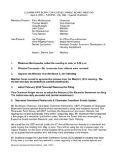 CLEARWATER DOWNTOWN DEVELOPMENT BOARD MEETING April 2, 2014 – 5:30 PM – City Hall – Council Chambers Members Present: Paris Morfopoulos Thomas Wright Craig Rubright John Doran