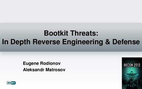Bootkit Threats: In Depth Reverse Engineering & Defense Eugene Rodionov Aleksandr Matrosov  Outline of The Presentation