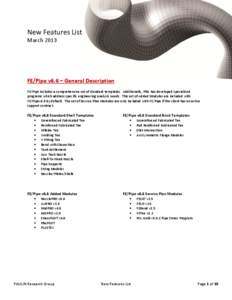 New Features List March 2013 FE/Pipe v6.6 – General Description FE/Pipe includes a comprehensive set of standard templates. Additionally, PRG has developed specialized programs which address specific engineering analys