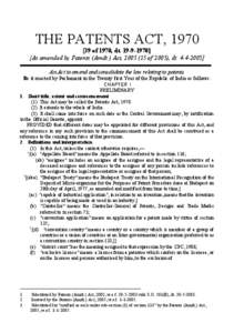 THE PATENTS ACT, [removed]of 1970, dt[removed]As amended by Patents (Amdt.) Act, [removed]of 2005), dt[removed]An Act to amend and consolidate the law relating to patents Be it enacted by Parliament in the Twenty