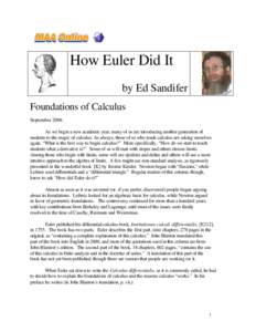 How Euler Did It by Ed Sandifer Foundations of Calculus September 2006 As we begin a new academic year, many of us are introducing another generation of students to the magic of calculus. As always, those of us who teach