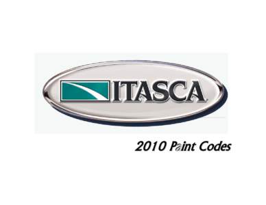 Pa i nt C o d e s  Winnebago Industries Service Publications – 2010 Itasca Paint Codes TABLE OF CONTENTS E-Series