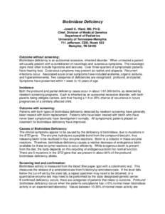 Biotinidase Deficiency Jewell C. Ward, MD, Ph D, Chief, Division of Medical Genetics Department of Pediatrics University of Tennessee-Memphis 711 Jefferson, CDD, Room 522