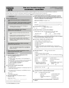 Giha para Inasistin Lengguahi  CHAMORRO / CHAMORRO Este na giha ha pribeni pinila kuestion siha pot i Senso, chinachalani yan katigura’t ineppe siha ni man a’ annok gi iyo-mu na ofisiat 2010 Senso na kuestionario.