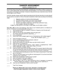 DANGER ASSESSMENT Jacquelyn C. Campbell, Ph.D., R.N. Copyright, 2003; www.dangerassessment.com Several risk factors have been associated with increased risk of homicides (murders) of women and men in violent relationship