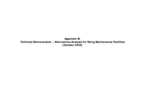 Appendix M. Technical Memorandum – Alternatives Analysis for Siting Maintenance Facilities (October 2009) California High-Speed Train Project