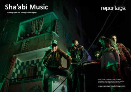 Sha’abi Music Photographs and Text by David Degner Eslam Karika, a ‘micman,’ sings at a street wedding in Cairo. Behind him, DJs mix together the beat that the singers then riff off of.