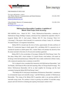 FOR IMMEDIATE RELEASE For more information, contact: Ann Thelen, Director, Communications and Media Relations MidAmerican Renewables [removed] Alissa Krinsky, Director of Communications