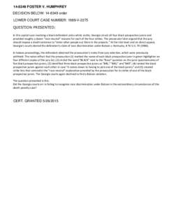 FOSTER V. HUMPHREY DECISION BELOW: order LOWER COURT CASE NUMBER: 1989-V-2275 QUESTION PRESENTED: In this capital case involving a black defendant and a white victim, Georgia struck all four black prospec