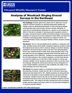 Patuxent Wildlife Research Center  Analyses of Woodcock Singing Ground Surveys in the Northeast The Challenge: Research goals of this project seek to determine if survey routes for American woodcock are sampling represen