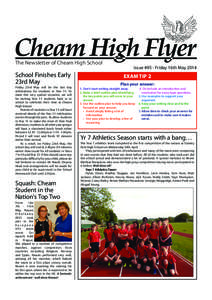 The Newsletter of Cheam High School  School Finishes Early 23rd May Friday 23rd May will be the last day celebrations for students in Year 11. To