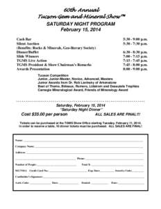 60th Annual Tucson Gem and Mineral Show™ SATURDAY NIGHT PROGRAM February 15, 2014 Cash Bar Silent Auction