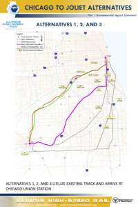 CHICAGO TO JOLIET ALTERNATIVES Tier 1 Environmental Impact Statement ALTERNATIVES 1, 2, AND 3  ALTERNATIVES 1, 2, AND 3 UTILIZE EXISTING TRACK AND ARRIVE AT