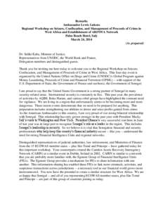 Remarks Ambassador Lewis Lukens Regional Workshop on Seizure, Confiscation, and Management of Proceeds of Crime in West Africa and Establishment of ARINWA Network Palm Beach Hotel, Saly March 24, 2014