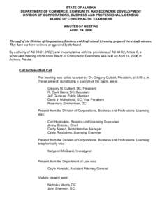 STATE OF ALASKA DEPARTMENT OF COMMERCE, COMMUNITY, AND ECONOMIC DEVELOPMENT DIVISION OF CORPORATIONS, BUSINESS AND PROFESSIONAL LICENSING BOARD OF CHIROPRACTIC EXAMINERS MINUTES OF MEETING APRIL 14, 2006