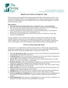 Help Prevent Attacks on Seeing Eye® Dogs The Seeing Eye provides specially bred and trained Seeing Eye dogs for blind citizens of the U.S. and Canada, increasing their ability to travel independently to work, school or 