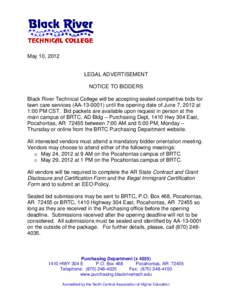 May 10, 2012  LEGAL ADVERTISEMENT NOTICE TO BIDDERS Black River Technical College will be accepting sealed competitive bids for lawn care services (AA[removed]until the opening date of June 7, 2012 at
