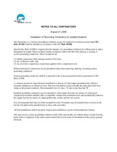 NOTICE TO ALL CONTRACTORS August 27, 2009 Installation of Grounding Conductors for Isolated Systems The installation of a System Grounding Conductor as may be required for isolated systems (see CEC Rule[removed]shall be 