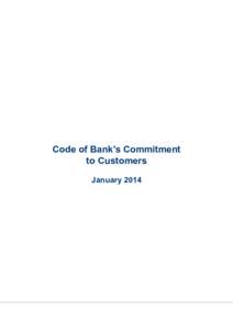 Code of Bank’s Commitment to Customers January 2014 This is a Code of Customer Rights, which sets minimum standards of banking