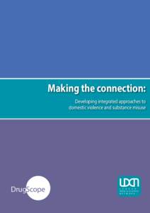 Making the connection: Developing integrated approaches to domestic violence and substance misuse DrugScope