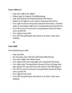 From I-81N or S Take Exit 118B to Rt. 460W. Follow signs to Virginia Tech/Blacksburg. Take Exit 5AB (Smart Road/Industrial Park Drive). Follow 5A to Right on exit ramp to Industrial Park Drive. Turn right at end of ramp 