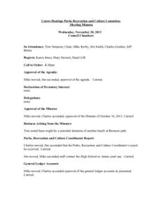 Centre Hastings Parks Recreation and Culture Committee Meeting Minutes Wednesday, November 20, 2013 Council Chambers In Attendance: Tom Simpson, Chair, Mike Kerby, Jim Smith, Charles Gordon, Jeff Bitton