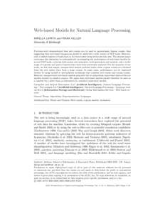 Web-based Models for Natural Language Processing MIRELLA LAPATA and FRANK KELLER University of Edinburgh Previous work demonstrated that web counts can be used to approximate bigram counts, thus suggesting that web-based