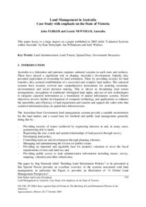 Land Management in Australia Case Study with emphasis on the State of Victoria John PARKER and Leonie NEWNHAM, Australia This paper draws to a large degree on a paper published in 2003 titled “Cadastral Systems within 