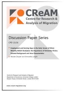 Discussion Paper Series CPDEmployment and Earning Gaps in the Early Career of Ethnic Minority British Graduates: the Importance of University Choice, Parental Background and Area Characteristics Wouter Zwysen and 