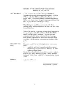 MINUTES OF THE CITY COUNCIL WORK SESSION February 18, 2014; 6:30 p.m. CALL TO ORDER A work session of the Council of the City of North Platte, Nebraska was convened in open and public session at 211 West