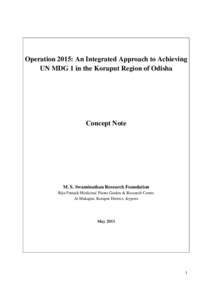 Operation 2015: An Integrated Approach to Achieving UN MDG 1 in the Koraput Region of Odisha Concept Note  M. S. Swaminathan Research Foundation