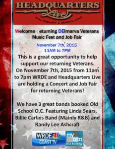 This is a great opportunity to help support our returning Veterans. On November 7th, 2015 from 11am to 7pm WRDE and Headquarters Live are holding a Concert and Job Fair for returning Veterans!