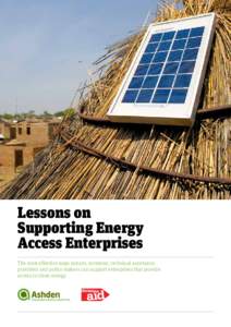 Lessons on Supporting Energy Access Enterprises The most effective ways donors, investors, technical assistance providers and policy makers can support enterprises that provide access to clean energy.