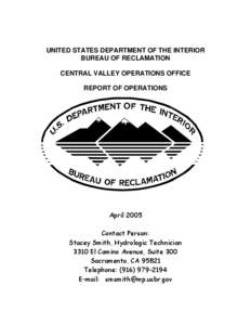 UNITED STATES DEPARTMENT OF THE INTERIOR BUREAU OF RECLAMATION CENTRAL VALLEY OPERATIONS OFFICE REPORT OF OPERATIONS  April 2005
