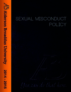 Sexual Misconduct Policy Sexual misconduct is unacceptable and will not be tolerated at Alderson Broaddus University. Accordingly, Alderson Broaddus University urges an individual to make a formal report if that individ