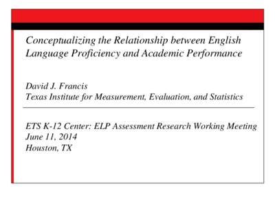 The Language-Achievement Connection for English Language Learners  David J. Francis, Tammy D. Tolar, and  Karla K. Stuebing