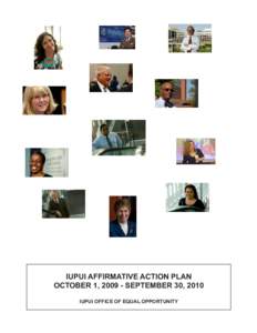 IUPUI AFFIRMATIVE ACTION PLAN OCTOBER 1, [removed]SEPTEMBER 30, 2010 IUPUI OFFICE OF EQUAL OPPORTUNITY INDIANA UNIVERSITY–PURDUE UNIVERSITY INDIANAPOLIS