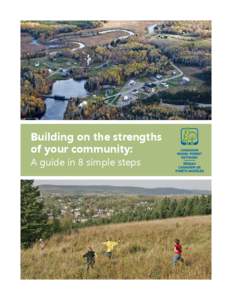 Building on the strengths of your community: A guide in 8 simple steps Sara Teitelbaum, PhD Prepared for the Canadian Model Forest Network