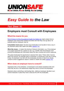 Easy Guide to the Law Fact Sheet 16: Employers must Consult with Employees What this means for you Part 2 Division 2 of the Occupational Health And Safety Act clearly states that an