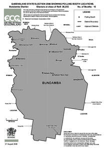 QUEENSLAND STATE ELECTION 2006 SHOWING POLLING BOOTH LOCATIONS. Bundamba District Electors at close of Roll: 28,255 No. of Booths: 15 This map has been produced by the Electoral Commission of Queensland as a guide to sho