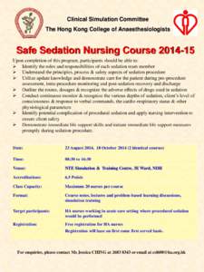 Clinical Simulation Committee The Hong Kong College of Anaesthesiologists Safe Sedation Nursing Course[removed]Upon completion of this program, participants should be able to:  Identify the roles and responsibilities 